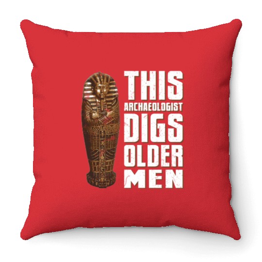 This Archaeologist Digs Older Men Archaeology Pun Throw Pillows