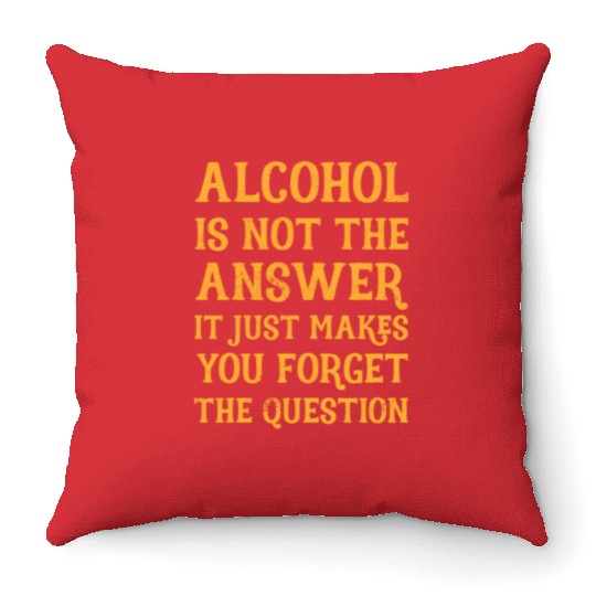 Funny Drinking Drunk Beer Vodka Whiskey Alcohol Throw Pillows