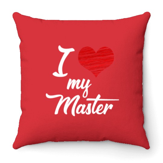 I love my Master BDSM Submissive Sub Slave gift Throw Pillows