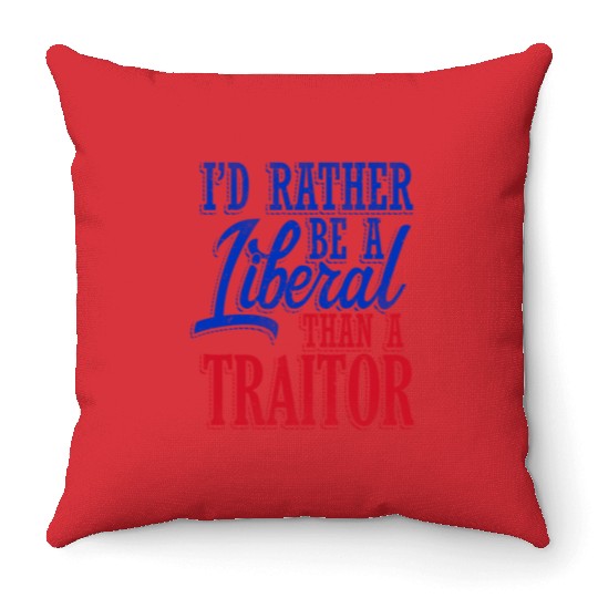 Rather Be A Liberal Throw Pillows