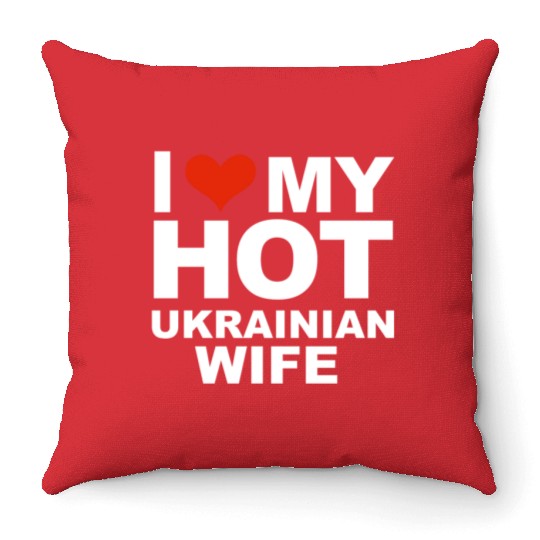 I Love My Hot Ukrainian Wife Marriage Husband Throw Pillows