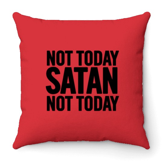 Not Today Satan Throw Pillows