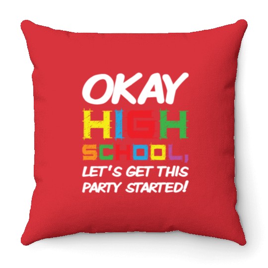 Okay High School Get Party Started Back School Throw Pillows