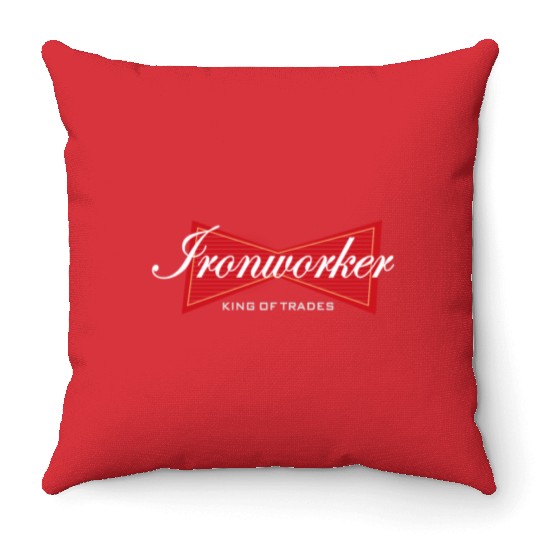 Ironworker King of Trades Funny Gift Throw Pillows