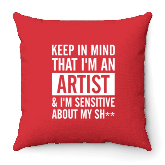 keep in mind that i am an artist i am sensitive ab Throw Pillows