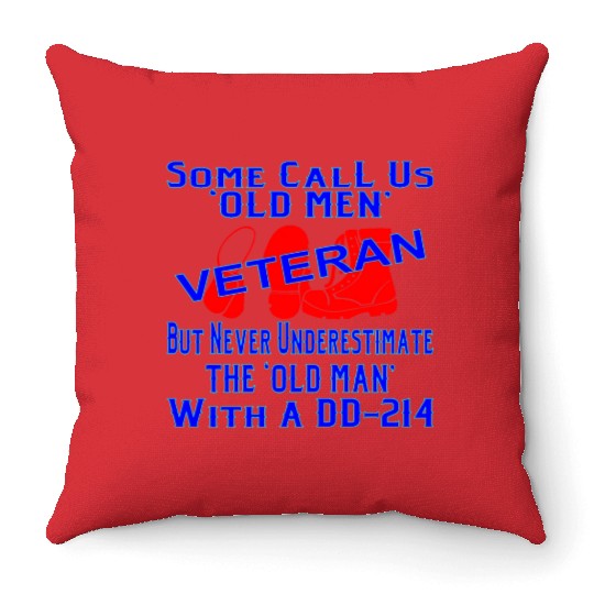 Never Underestimate The Old Man With A DD-214 © Throw Pillows
