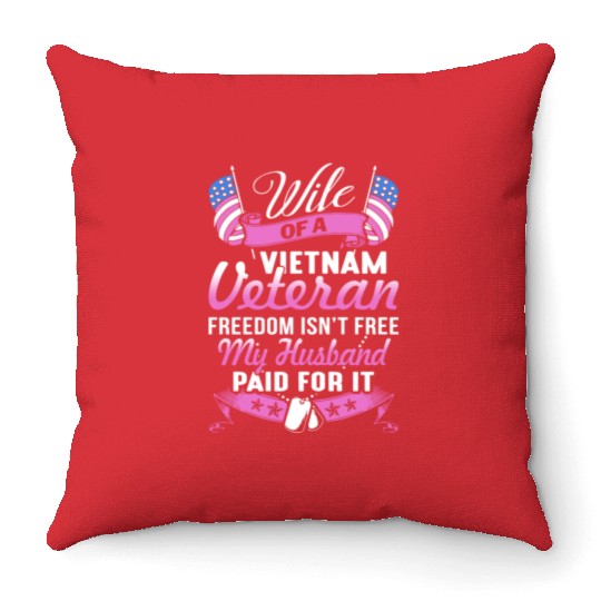 wife of a vietnam veteran freedom isnt free my hus Throw Pillows