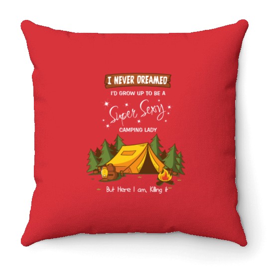 i never dreamed i d grow up to be super sexy campi Throw Pillows