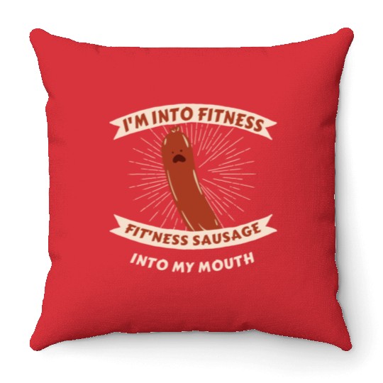 I'm Into Fitness Sausage in My Mouth Throw Pillows