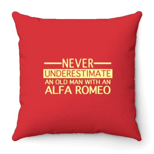 Alfa Romeo Never Underestimate and Old man Throw Pillows