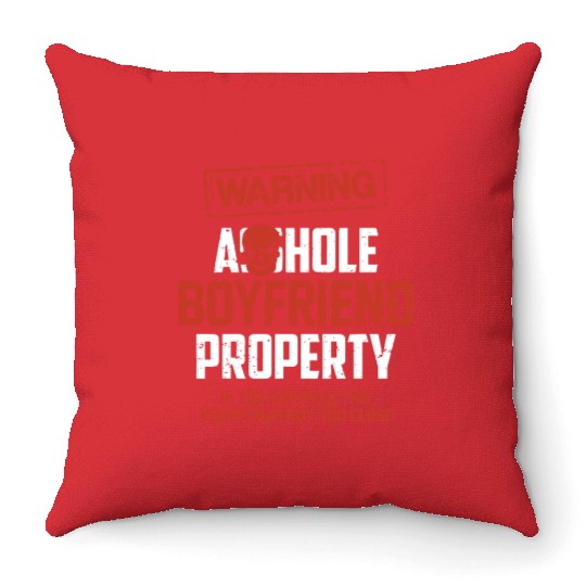warning asshole boyfriend property if you can read Throw Pillows