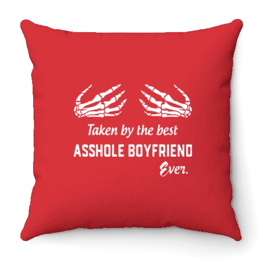 taken by the best asshole boyfriend ever boyfriend Throw Pillows