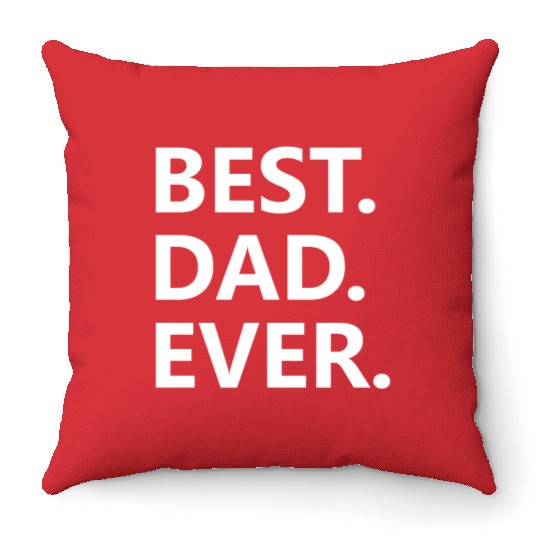 Best. Dad. Ever. Throw Pillows