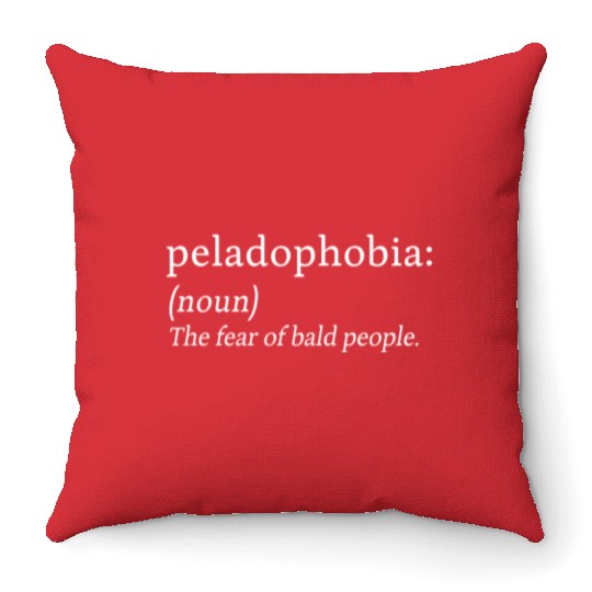 Peladophobia Fear Bald People Anxiety Gift Throw Pillows