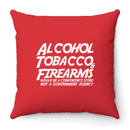 Alcohol Tobacco Firearms Should Convenience Store Throw Pillows