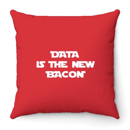 Data Is The New Bacon Throw Pillows