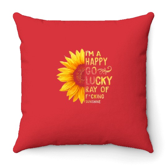 I'm A Happy Go Lucky Ray of Sunshine Sunflower Throw Pillows