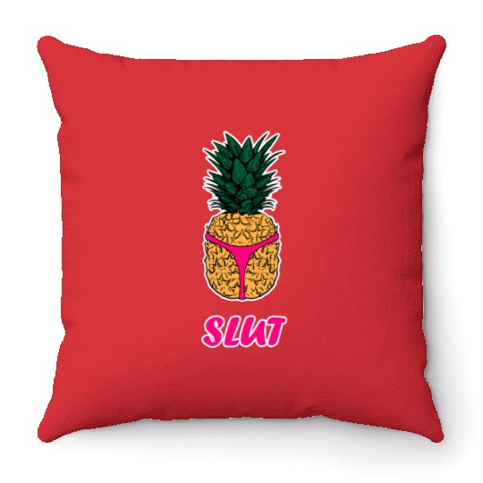 Pineapple Slut Throw Pillows Slutshirt Sexy Clothes Throw Pillows