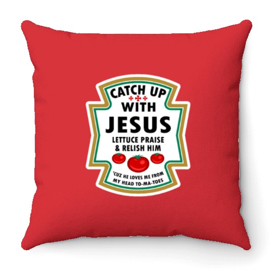 Catch Up With Jesus Throw Pillows Ketchup Jesus Lettuce Pr