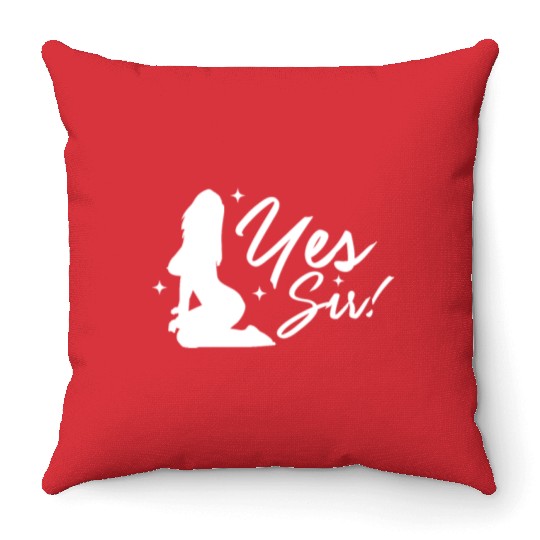 Yes Sir BDSM DDLG Naughty Submissive Kinky sx Throw Pillows
