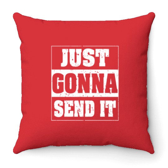 Just Gonna Send It Inspiring Fitness Workout Gym Throw Pillows
