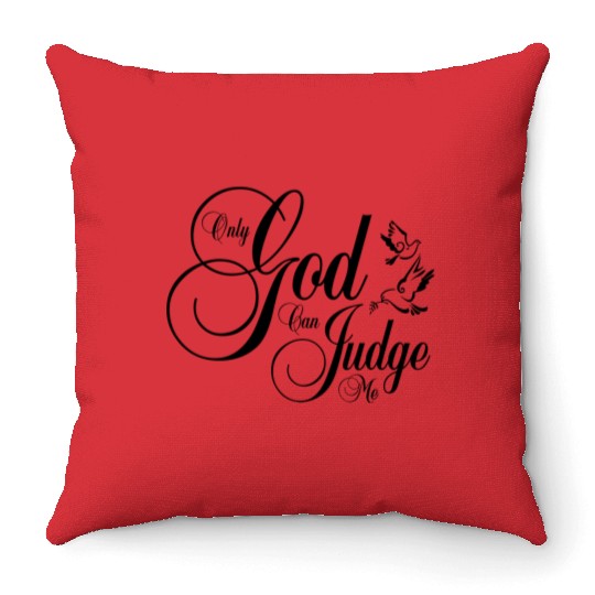 Only God Can Judge Me Throw Pillows