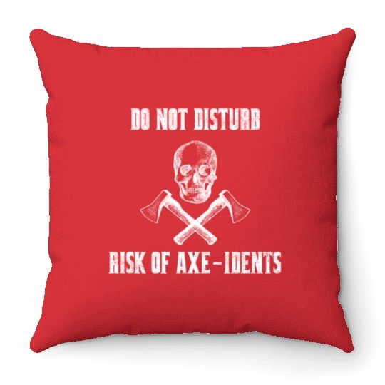 Do Not Disturb Risk Of Axe-Idents Axe Throwing Pun Throw Pillows