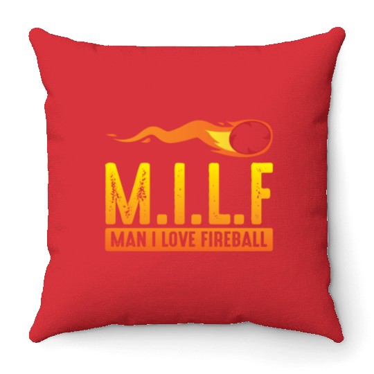 MILF Man I Love Fireball Funny ambiguous Throw Pillows