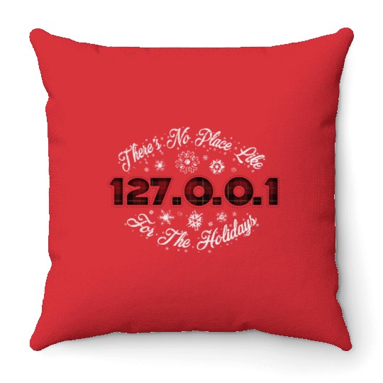 There's No Place Like 127.0.0.1 For The Holidays Throw Pillows