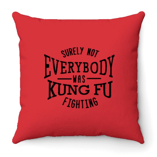 surely not everybody was kung fu fighting origin Throw Pillows