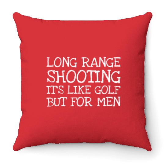 Long Range Shooting Its Like Golf But For Men Throw Pillows