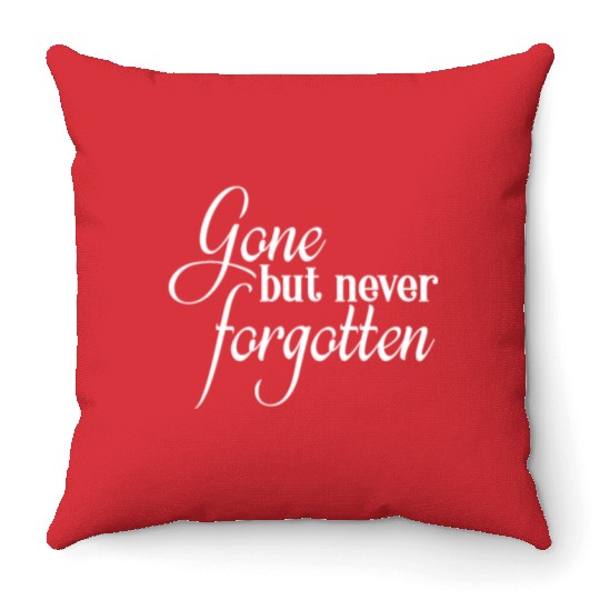 RIP Memorial Gone But Never Forgotten Throw Pillows