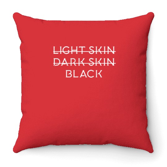 Not light skin or dark skin black Throw Pillows