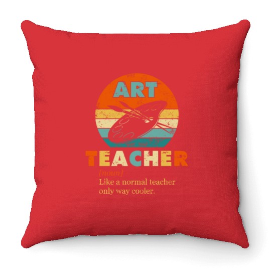Art Teacher Like a Normal Teacher Only Way Cooler Throw Pillows