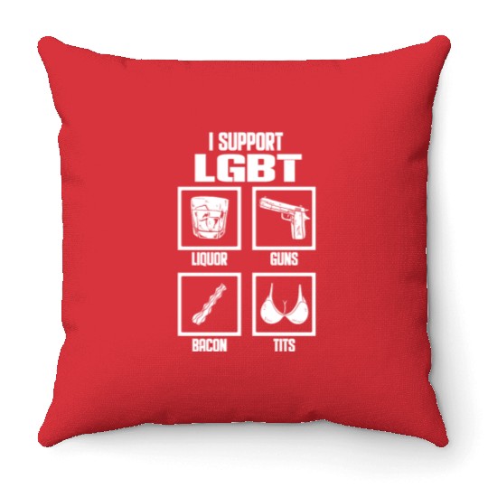 I Support LGBT Liquor Guns Bacon Tits Funny Gift Throw Pillows