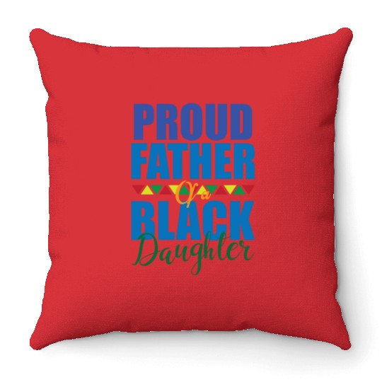 Black Dad Proud Father Of A Black Daughter Dope Throw Pillows