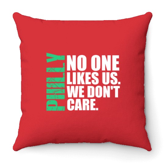 We are Philly No One Likes Us We Don’t Care Philly Throw Pillows