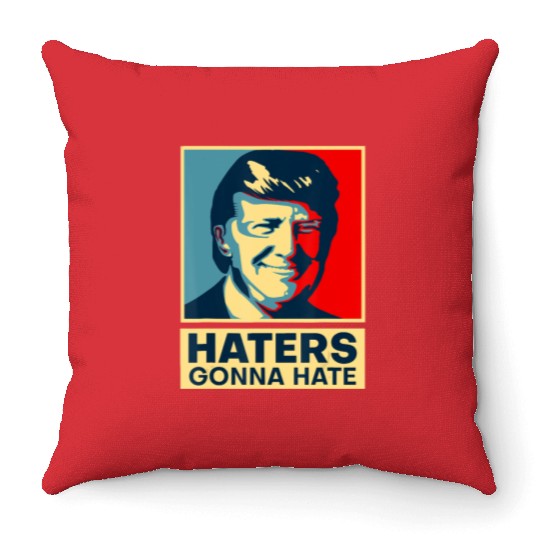 Funny Haters Gonna Hate President Donald Trump Throw Pillows