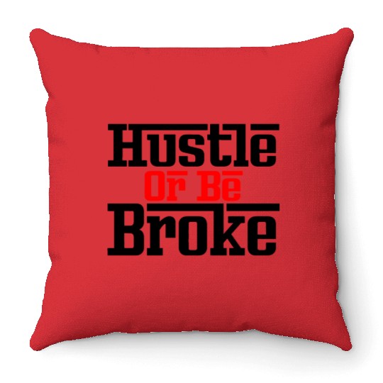 Hustle Or Be Broke Money Fresh Drip Graphic Funny Throw Pillows