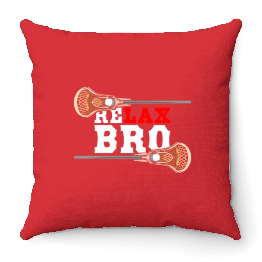 Relax Bro - Lacrosse Saying - Funny Lacrosse Throw Pillows