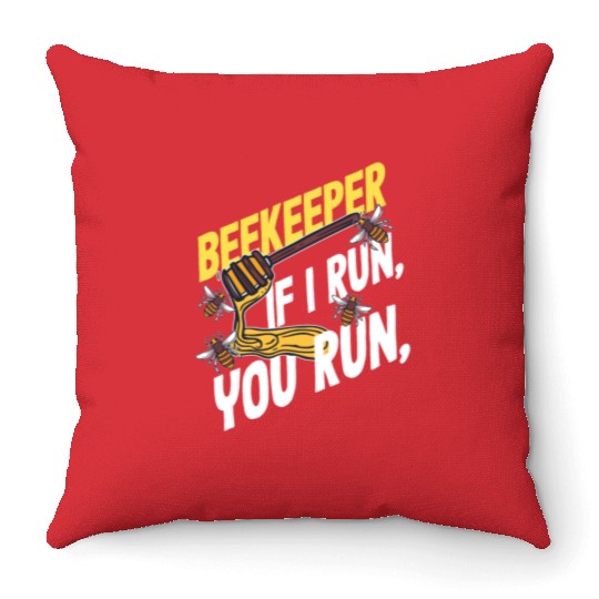 Beekeeper If I Run You Run Honey Bee Throw Pillows