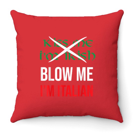 Kiss Me Im Irish Blow Me Im Italian St Patricks Throw Pillows
