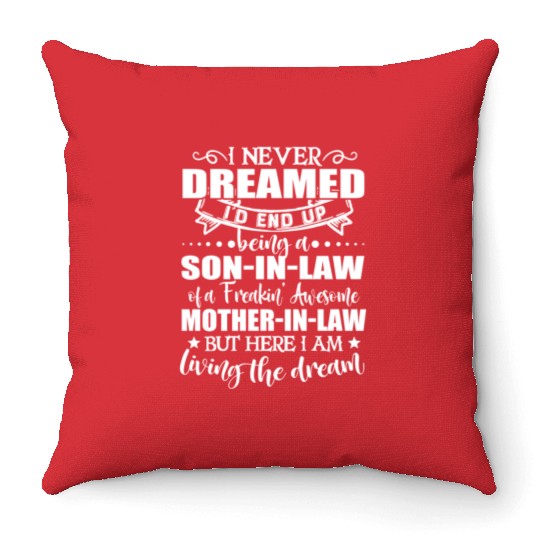 Son in law of a freakin awesome mother in law Throw Pillows