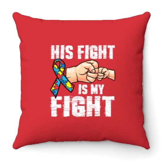 Autism Awareness Throw Pillows Autism Mom Dad His Fight Is