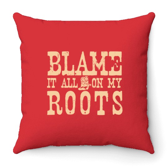 Blame It All On My Roots Throw Pillows