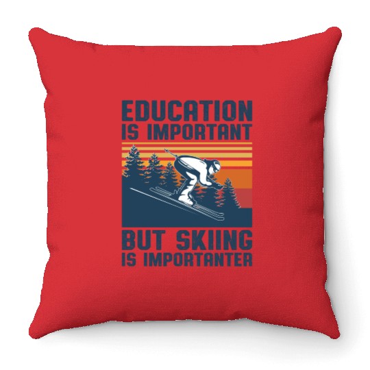 Education Is Important But Skiing Is Importanter Throw Pillows