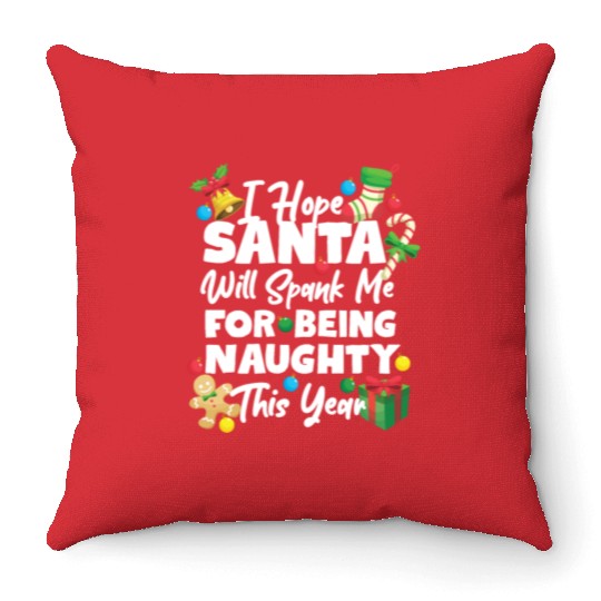 Funny Christmas Santa Will Spank Me Being Naughty Throw Pillows