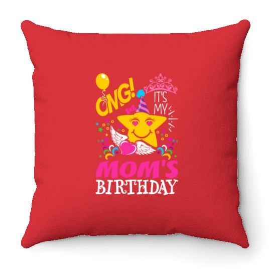 OMG Its My Moms Birthday Throw Pillows