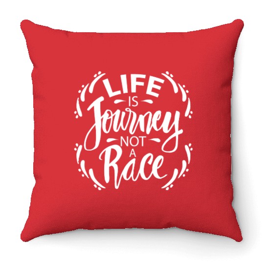 Life is journey not a race Throw Pillows