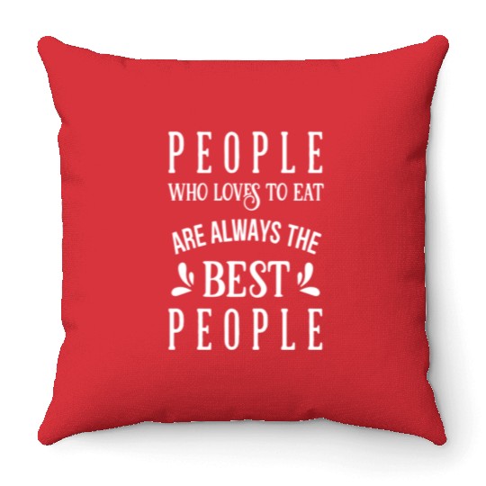 Cooking People Who Love To Eat Are The Best People Throw Pillows